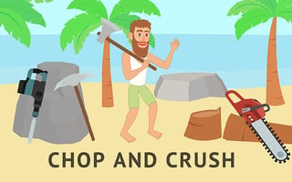 Chop and Crush