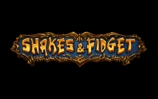 Shakes & Fidget